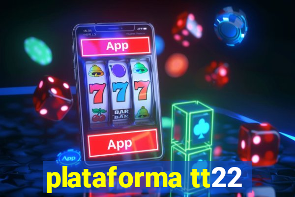 plataforma tt22